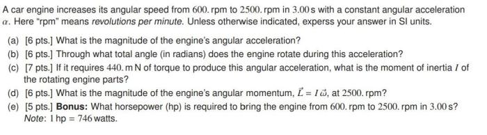 The angular speed of an automobile engine is increased