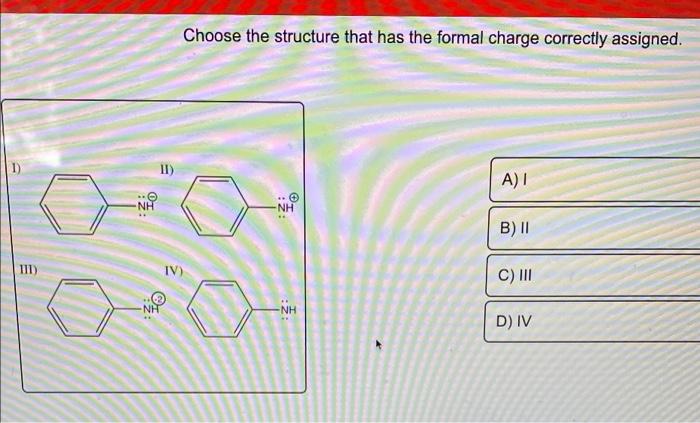 Choose the structure that has the formal charge correctly assigned.